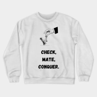 Chess: Check, Mate, Conquer Crewneck Sweatshirt